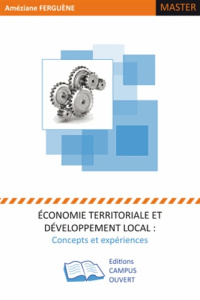 ECONOMIE TERRITORIALE ET DEVELOPPEMENT LOCAL CONCEPTS ET EXPERIENCES - FERGUENE AMEZIANE