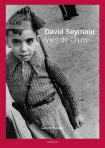 David Seymour, vies de Chim - Naggar Carole