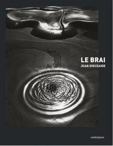 Le Brai - Dieuzaide Jean ; Nori Claude ; Lemagny Jean-Claude