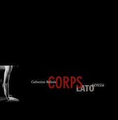 Corps lato sensu. Edition bilingue français-anglais - Rebois Catherine ; Baqué Dominique ; Faure-Carrica
