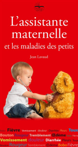L'assistante maternelle et les maladies des petits - Lavaud Jean