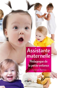 Assistante maternelle. Pédagogue de la petite enfance - Rameau Laurence