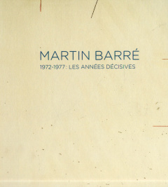 Martin Barré. 1972-1977 : les années décisives, Edition bilingue français-anglais - Hindry Ann ; Galvez Paul
