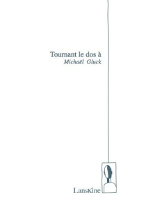 Tournant Le Dos À - Glück Michaël