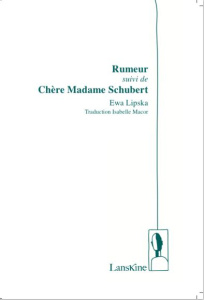 Rumeur suivi de Chère Madame Schubert - Lipska Ewa ; Macor Isabelle