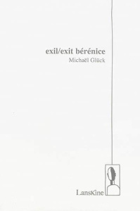 Exil/Exit Berenice - Glück Michaël