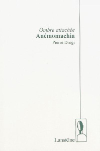 Ombre attachée. Anémomachia - Drogi Pierre