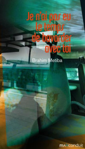 Je n'ai pas eu le temps de bavarder avec toi - Metiba Brahim