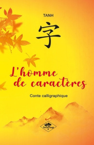 L'homme de caractères. Conte calligraphique - TANH