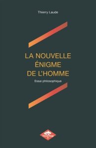 La nouvelle énigme de l'homme - Laude Thierry