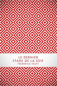 Le dernier stade de la soif - Exley Frederick ; Aronson Philippe ; Schmidt Jérôm