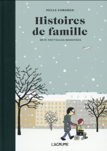 Histoires de famille. Huit nouvelles dessinées - Forshed Pelle ; Pasquier Aude
