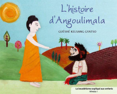 L'histoire d'Angoulimala - Gyatso Guéshé Kelsang