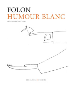 Humour blanc - Folon Jean-Michel ; Pajak Frédéric