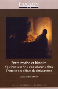 Eidôlon N° 126 : Entre mythe et histoire. Quelques cas de "clair-obscur" dans l'histoire des débuts - Dubois Claude-Gilbert