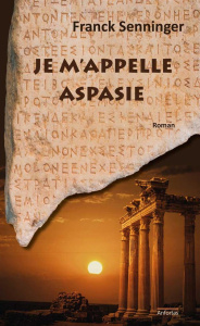 Je m'appelle Aspasie - Senninger Franck