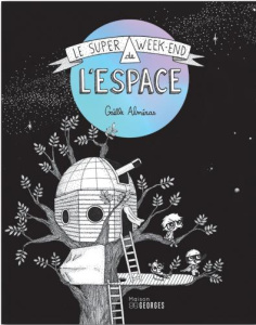 Le super week-end de l'espace - Alméras Gaëlle ; Courtois Hélène