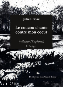 Le coucou chante contre mon coeur - Bosc Julien ; Leroy Jean-Claude