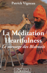 La méditation Heartfulness. Le Message des Bishnoïs - Vigneau Patrick