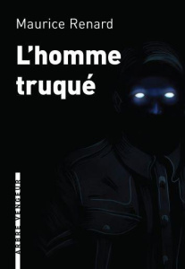 L'homme truqué - Renard Maurice