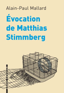 Evocation de Matthias Stimmberg - Mallard Alain-Paul ; Olivier Florence