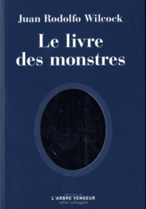 Le livre des monstres - Wilcock Juan Rodolfo ; Chapuis Lise ; Marczewski P