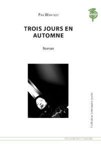 Trois jours en automne - Pak Wan-seo ; Joinau Benjamin ; Lee Jeong-soon