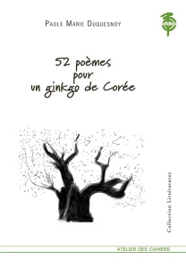 52 poèmes pour un ginkgo de Corée - Duquesnoy Paule Marie ; Millet Yves