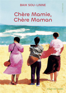 Chère Mamie, chère Maman - Baik Sou-Linne