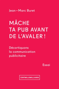 Mâche ta pub avant de l'avaler ! - Buret Jean-Marc ; Maury Kaufmann Marianne