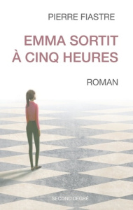 Emma sortit à cinq heures - Fiastre Pierre