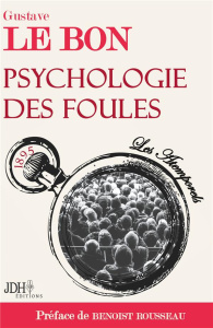 Psychologie des foules - Le Bon Gustave ; Rousseau Benoist