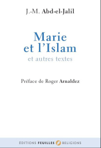 Marie et l'Islâm. Suivi de Vues musulmanes sur les origines chrétiennes - Abd-El-Jalil J-M ; Arnaldez Roger