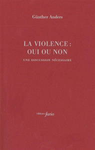 La violence : oui ou non. Une discussion nécessaire - Anders Günther ; Bissinger Manfred ; David Christo