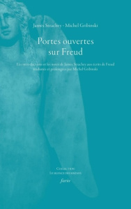 Portes ouvertes sur Freud. Les introductions et les notes de James Strachey aux écrits de Freud trad - Strachey James ; Gribinski Michel