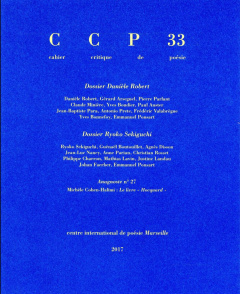 Cahier critique de poésie N° 33/2017 : Dossier Danièle Robert ; Dossier Ryoko Sekiguchi - Boyer Jean-Pierre ; Ponsart Emmanuel