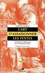 L'Art d'assaisonner les textes. Théorie et pratique de l'interpolation - Rabau Sophie ; Calvié Laurent ; Calvié Apolline