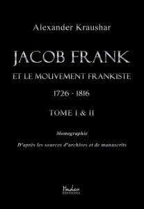 Jacob Frank et le mouvement frankiste, 1726-1816. Tomes 1 & 2 - Kraushar Alexander