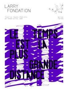 Le temps est la plus grande distance - Fondation Larry ; Guillou Romain