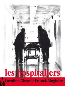 Les Hospitaliers - Magloire Franck ; Girard Caroline