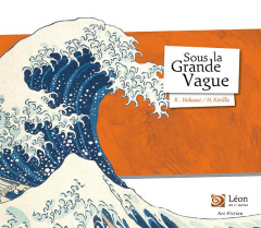 Sous la grande vague - Katsushika Hokusei ; Kérillis Hélène