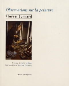 Observations sur la peinture - Bonnard Pierre ; Lévêque Alain ; Terrasse Antoine