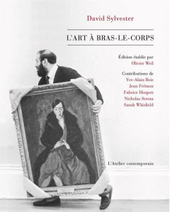 L'art à bras-le-corps. Parcours dans l'art du XXe siècle - Sylvester David ; Weil Olivier