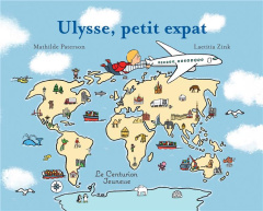 Ulysse, petit expat - Paterson Mathilde ; Zink Laetitia
