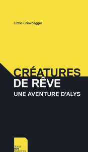 Créatures de rêve. Une aventure d'Alys - Crowdagger Lizzie