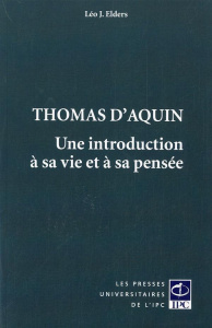 THOMAS D AQUIN, UNE INTRODUCTION A SA VIE ET A SA PENSEE - ELDERS