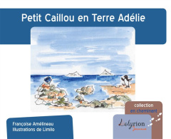 Petit caillou en Terre Adélie - Amelineau Françoise