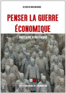 Penser la guerre économique. Bréviaire stratégique - Maison Rouge Olivier de ; Harbulot Christian