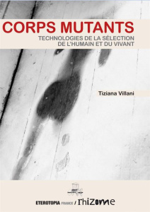 Corps mutants. Technologies de la sélection de l'humain et du vivant - Villani Tiziana ; Wasowski Chiara