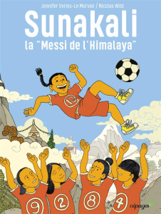 Sunakali, la "Messi de l'Himalaya" - Vorms-Le Morvan Jennifer ; Wild Nicolas